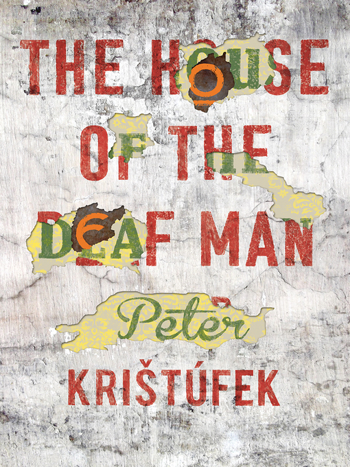 Title details for House of the Deaf Man by Peter Kristifek - Available